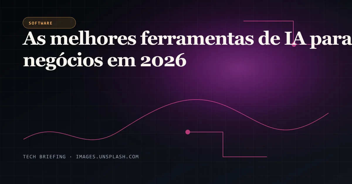 As melhores ferramentas de IA para negócios em 2026 - Tech Briefing